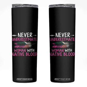 Native American Women Skinny Tumbler Never Underestimate A Woman With Native Blood TS14 Black Print Your Wear