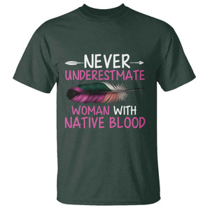 Native American Women T Shirt Never Underestimate A Woman With Native Blood TS14 Dark Forest Green Print Your Wear