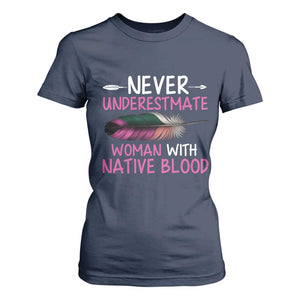 Native American Women T Shirt For Women Never Underestimate A Woman With Native Blood TS14 Navy Print Your Wear