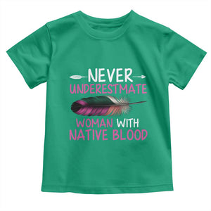Native American Women Toddler T Shirt Never Underestimate A Woman With Native Blood TS14 Irish Green Print Your Wear
