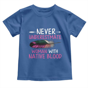 Native American Women Toddler T Shirt Never Underestimate A Woman With Native Blood TS14 Royal Blue Print Your Wear