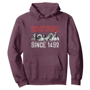 Native American Hoodie Homeland Security Fighting Terrorism Since 1492 TS14 Maroon Print Your Wear
