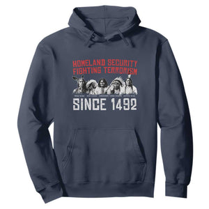Native American Hoodie Homeland Security Fighting Terrorism Since 1492 TS14 Navy Print Your Wear