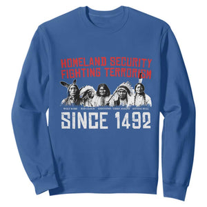 Native American Sweatshirt Homeland Security Fighting Terrorism Since 1492 TS14 Royal Blue Print Your Wear