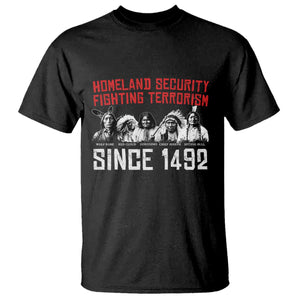 Native American T Shirt Homeland Security Fighting Terrorism Since 1492 TS14 Black Print Your Wear