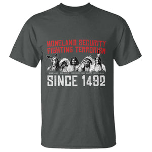 Native American T Shirt Homeland Security Fighting Terrorism Since 1492 TS14 Dark Heather Print Your Wear