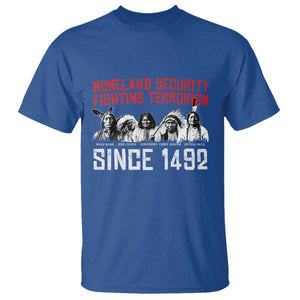 Native American T Shirt Homeland Security Fighting Terrorism Since 1492 TS14 Royal Blue Print Your Wear