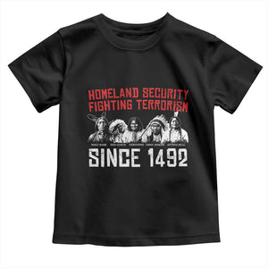 Native American Toddler T Shirt Homeland Security Fighting Terrorism Since 1492 TS14 Black Print Your Wear