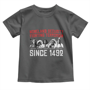 Native American Toddler T Shirt Homeland Security Fighting Terrorism Since 1492 TS14 Dark Heather Print Your Wear
