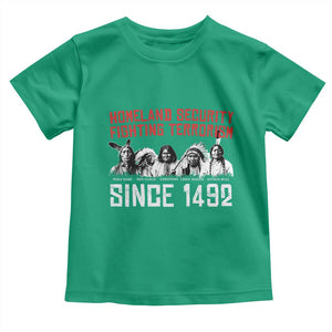 Native American Toddler T Shirt Homeland Security Fighting Terrorism Since 1492 TS14 Irish Green Print Your Wear