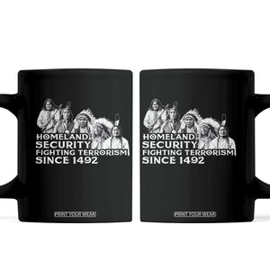 Homeland Security Fighting Terrorism Since 1492 Native American Coffee Mug TS14 Black Print Your Wear