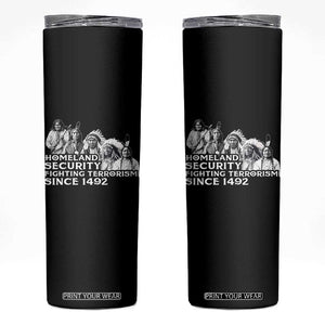 Homeland Security Fighting Terrorism Since 1492 Native American Skinny Tumbler TS14 Black Print Your Wear