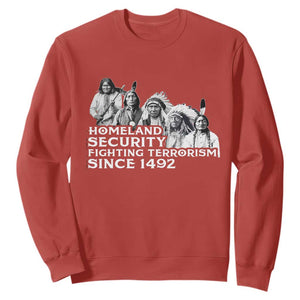 Homeland Security Fighting Terrorism Since 1492 Native American Sweatshirt TS14 Red Print Your Wear