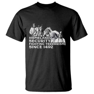 Homeland Security Fighting Terrorism Since 1492 Native American T Shirt TS14 Black Print Your Wear