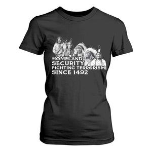 Homeland Security Fighting Terrorism Since 1492 Native American T Shirt For Women TS14 Black Print Your Wear