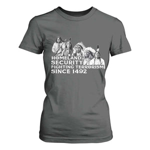 Homeland Security Fighting Terrorism Since 1492 Native American T Shirt For Women TS14 Dark Heather Print Your Wear