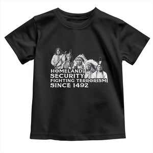 Homeland Security Fighting Terrorism Since 1492 Native American Toddler T Shirt TS14 Black Print Your Wear
