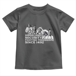 Homeland Security Fighting Terrorism Since 1492 Native American Toddler T Shirt TS14 Dark Heather Print Your Wear