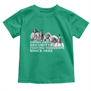 Homeland Security Fighting Terrorism Since 1492 Native American Toddler T Shirt TS14 Irish Green Print Your Wear