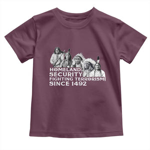 Homeland Security Fighting Terrorism Since 1492 Native American Toddler T Shirt TS14 Maroon Print Your Wear