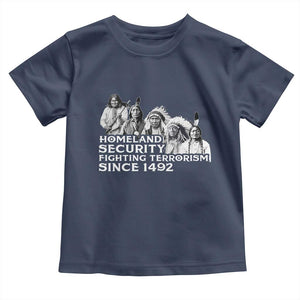 Homeland Security Fighting Terrorism Since 1492 Native American Toddler T Shirt TS14 Navy Print Your Wear