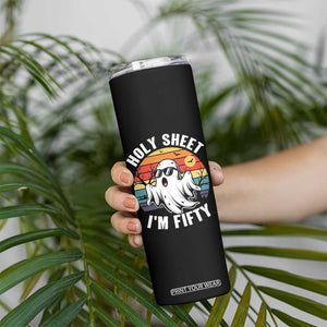 50th Birthday Halloween Ghost Skinny Tumbler Holy Sheet I'm Fifty