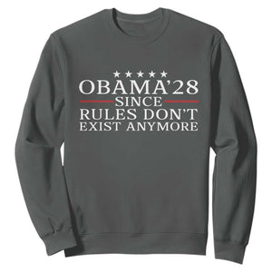 Obama 2028 Since Rules Don't Exist Anymore Sweatshirt Funny Political Sarcastic Humor TS14 Dark Heather Print Your Wear