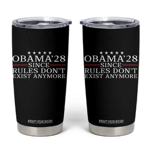 Obama 2028 Since Rules Don't Exist Anymore Tumbler Cup Funny Political Sarcastic Humor