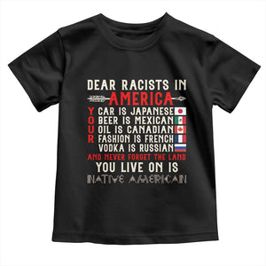 Dear Racists in America You Live On is Native American Toddler T Shirt Anti Racism Indigenous Political Humor TS14 Black Print Your Wear