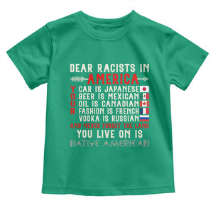Dear Racists in America You Live On is Native American Toddler T Shirt Anti Racism Indigenous Political Humor TS14 Irish Green Print Your Wear