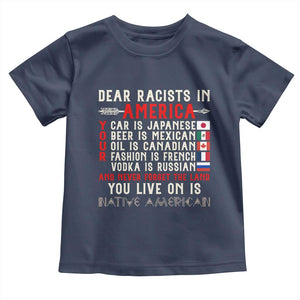 Dear Racists in America You Live On is Native American Toddler T Shirt Anti Racism Indigenous Political Humor TS14 Navy Print Your Wear