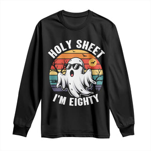 80th Birthday Halloween Ghost Long Sleeve Shirt Holy Sheet I'm Eighty
