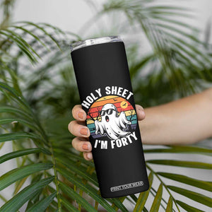 40th Birthday Halloween Ghost Skinny Tumbler Holy Sheet I'm Forty