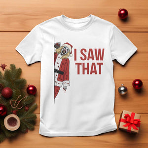 Terrifier Santa Christmas Movie T Shirt I Saw That Meme TS14 White Print Your Wear