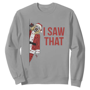 Terrifier Santa Christmas Movie Sweatshirt I Saw That Meme TS14 Sport Gray Print Your Wear