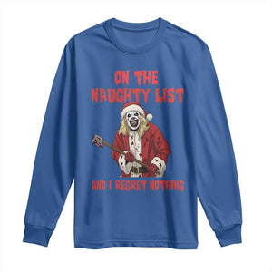 Terrifier Santa Christmas Movie Long Sleeve Shirt On The Naughty List And I Regret Nothing TS14 Royal Blue Print Your Wear