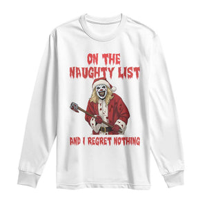 Terrifier Santa Christmas Movie Long Sleeve Shirt On The Naughty List And I Regret Nothing TS14 White Print Your Wear