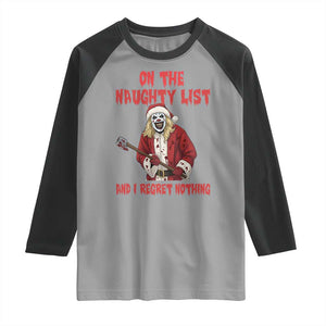 Terrifier Santa Christmas Movie Raglan Shirt On The Naughty List And I Regret Nothing TS14 Sport Gray Black Print Your Wear