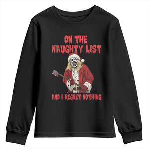 Terrifier Santa Christmas Movie Youth Sweatshirt On The Naughty List And I Regret Nothing TS14 Black Print Your Wear