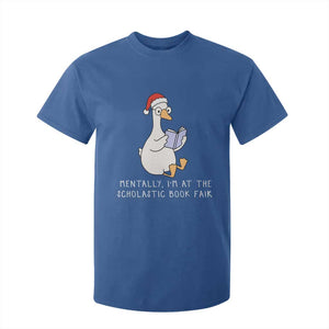 Silly Goose Bookish Christmas T Shirt For Kid Mentally I Am At The Scholastic Book Fair TS14 Royal Blue Print Your Wear