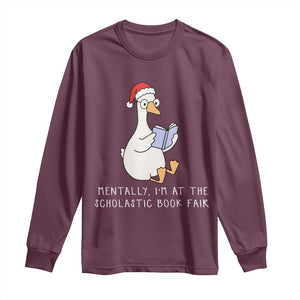 Silly Goose Bookish Christmas Long Sleeve Shirt Mentally I Am At The Scholastic Book Fair TS14 Maroon Print Your Wear
