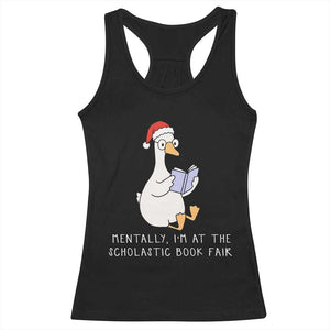 Silly Goose Bookish Christmas Racerback Tank Top Mentally I Am At The Scholastic Book Fair TS14 Black Print Your Wear