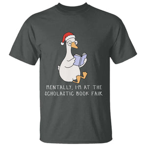 Silly Goose Bookish Christmas T Shirt Mentally I Am At The Scholastic Book Fair TS14 Dark Heather Print Your Wear