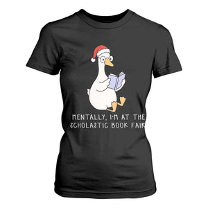 Silly Goose Bookish Christmas T Shirt For Women Mentally I Am At The Scholastic Book Fair TS14 Black Print Your Wear