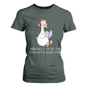 Silly Goose Bookish Christmas T Shirt For Women Mentally I Am At The Scholastic Book Fair TS14 Dark Forest Green Print Your Wear