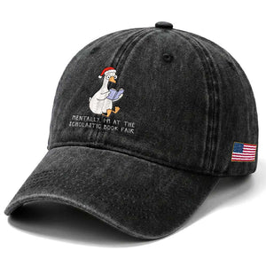 Silly Goose Bookish Christmas Washed Cotton Baseball Cap Mentally I Am At The Scholastic Book Fair TS14 Print Your Wear