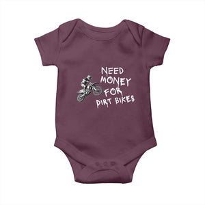 Funny Dirt Bike Motocross Baby Onesie Need Money for Dirt Bikes TS14 Maroon Print Your Wear