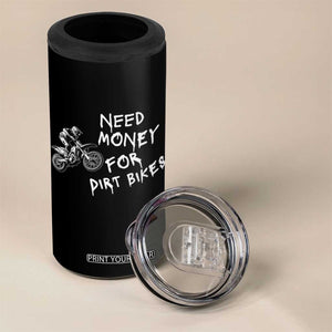 Funny Dirt Bike Motocross 4 in 1 Can Cooler Tumbler Need Money for Dirt Bikes TS14 Print Your Wear