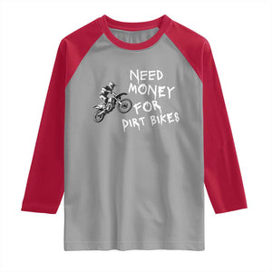 Funny Dirt Bike Motocross Raglan Shirt Need Money for Dirt Bikes TS14 Sport Gray Red Print Your Wear