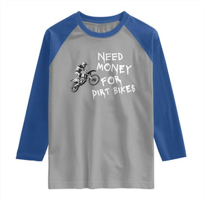Funny Dirt Bike Motocross Raglan Shirt Need Money for Dirt Bikes TS14 Sport Gray Royal Print Your Wear